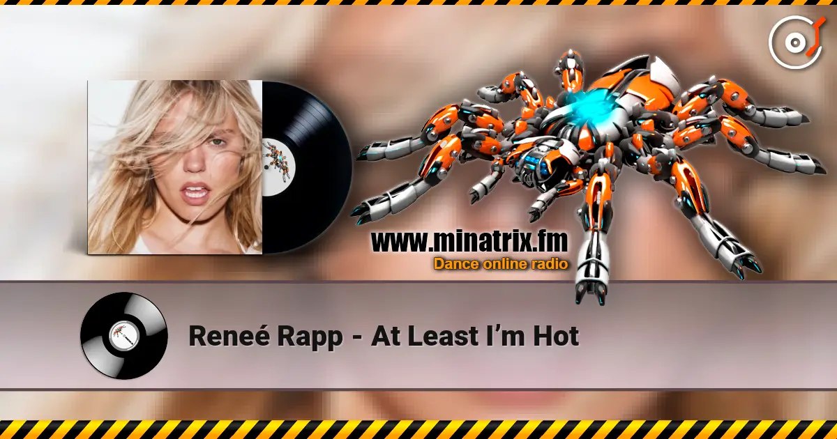 Reneé Rapp - At Least I’m Hot жоғары сапада онлайн тыңдау | Minatrix.FM