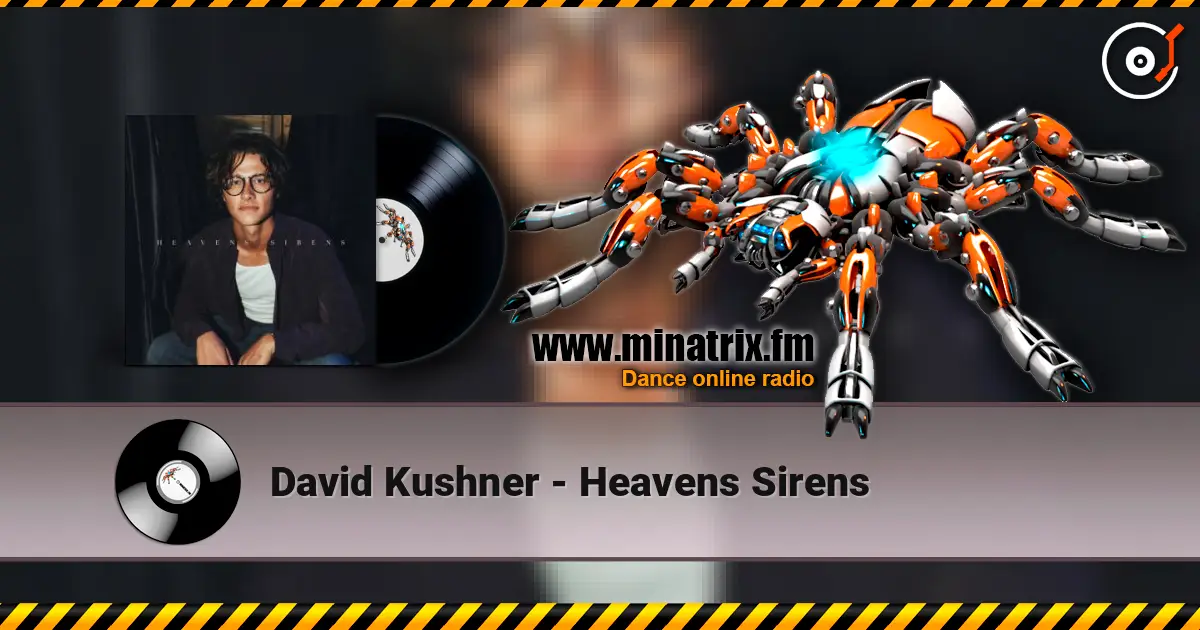 David Kushner - Heavens Sirens жоғары сапада онлайн тыңдау | Minatrix.FM