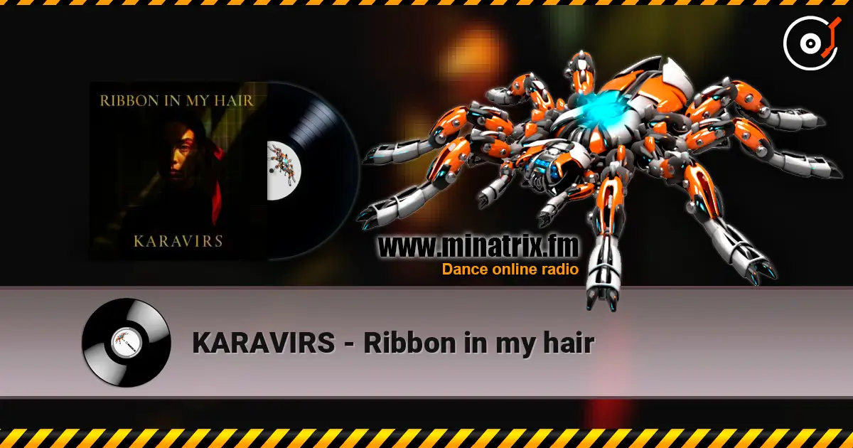 KARAVIRS - Ribbon in my hair жоғары сапада онлайн тыңдау | Minatrix.FM