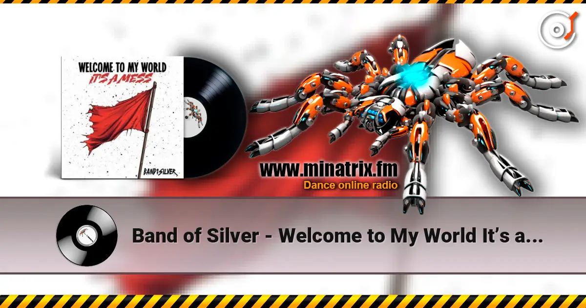 Band of Silver - Welcome to My World It’s a Mess жоғары сапада онлайн тыңдау | Minatrix.FM