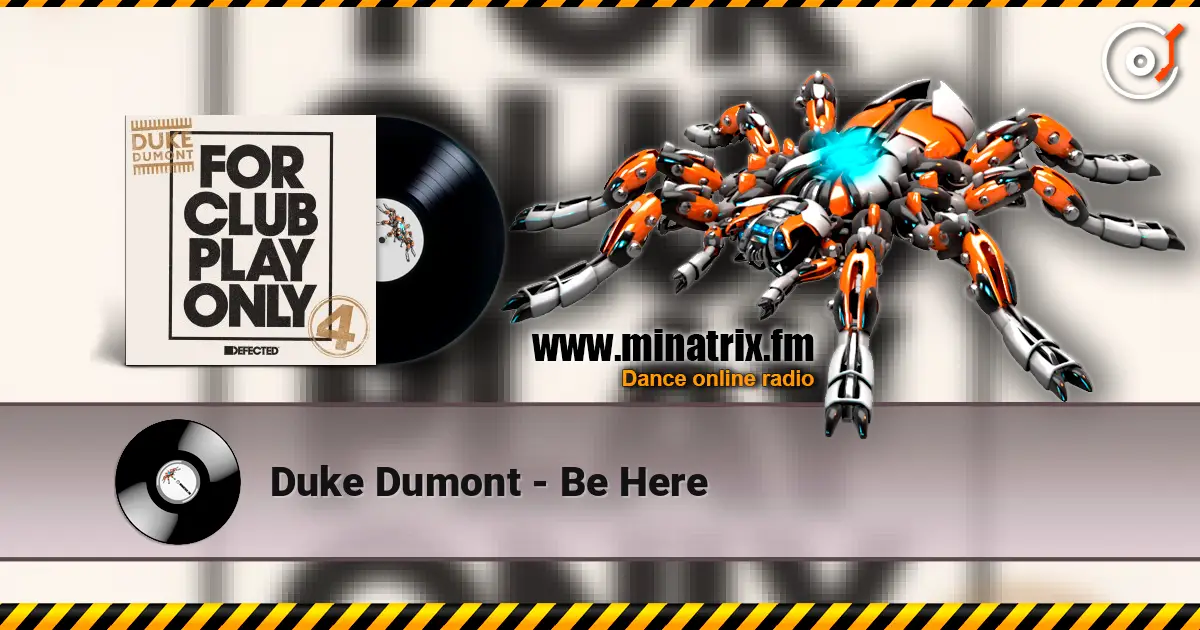 Duke Dumont - Be Here жоғары сапада онлайн тыңдау | Minatrix.FM