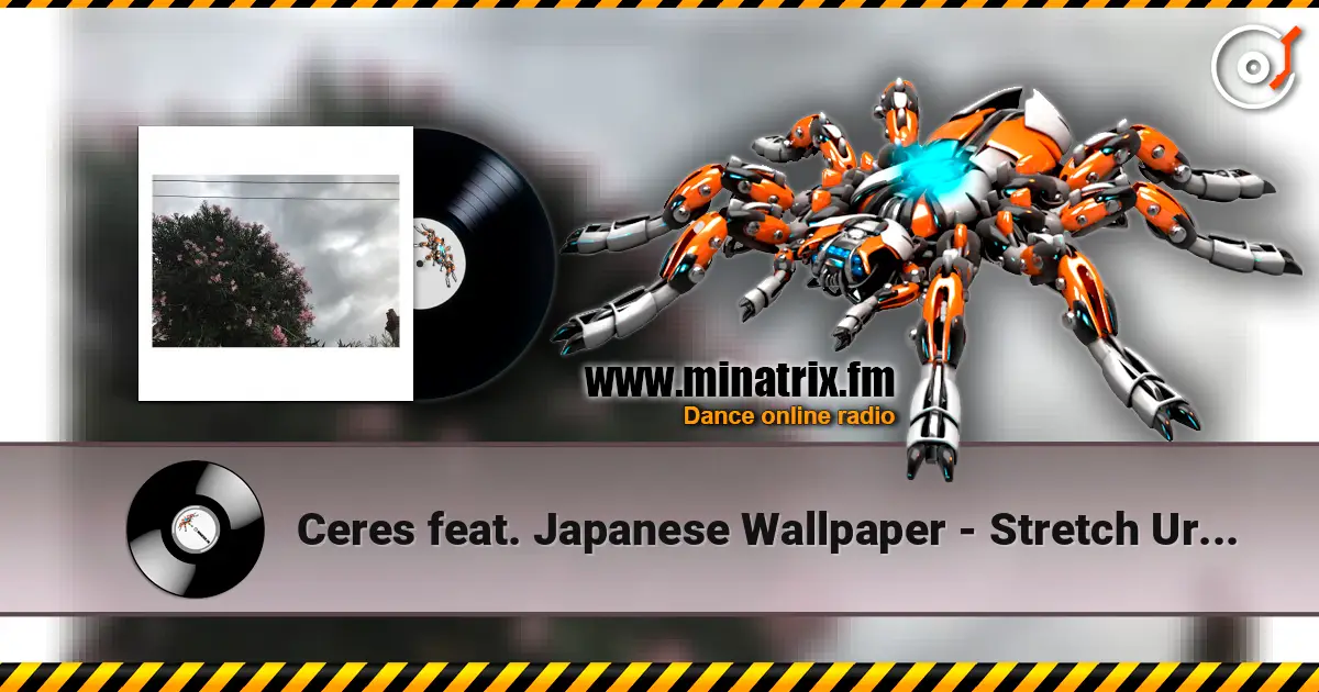 Ceres feat. Japanese Wallpaper - Stretch Ur Skin жоғары сапада онлайн тыңдау | Minatrix.FM