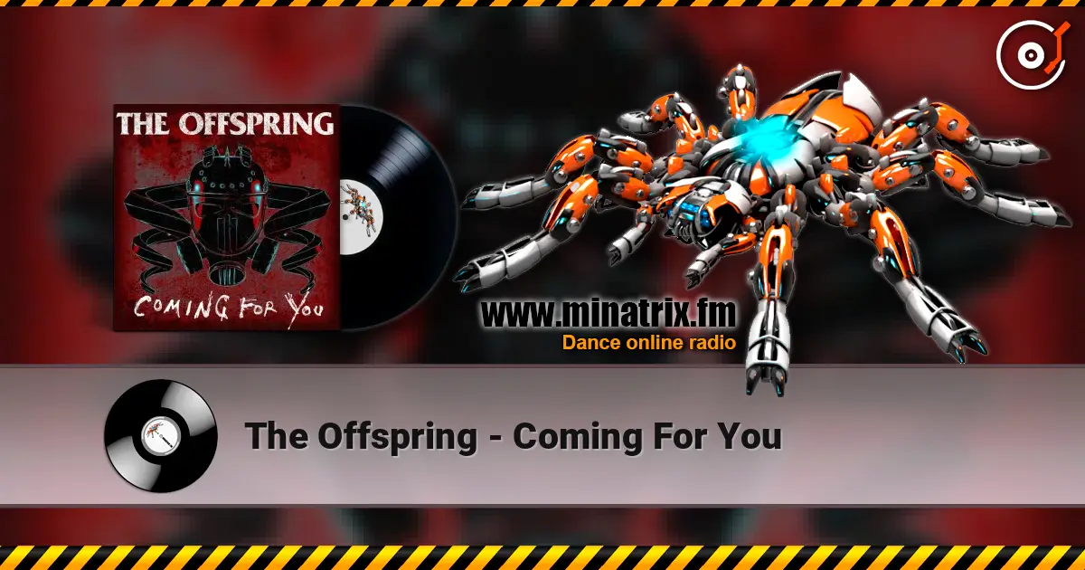 The Offspring - Coming For You жоғары сапада онлайн тыңдау | Minatrix.FM