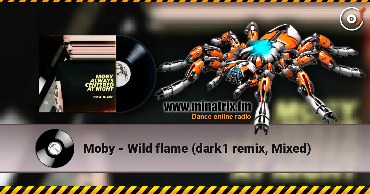 Moby - Wild flame (dark1 remix, Mixed) жоғары сапада онлайн тыңдау | Minatrix.FM