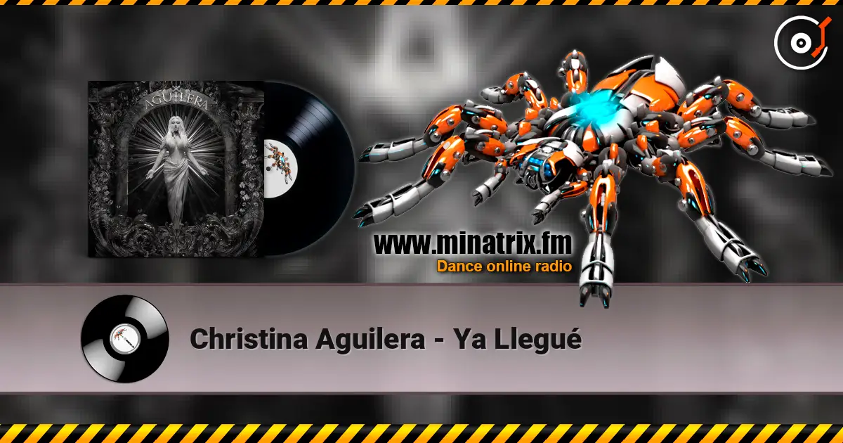 Christina Aguilera - Ya Llegué жоғары сапада онлайн тыңдау | Minatrix.FM