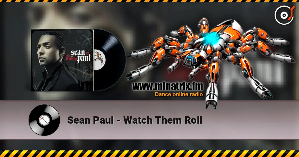Sean Paul - Watch Them Roll жоғары сапада онлайн тыңдау | Minatrix.FM