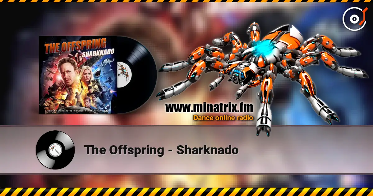 The Offspring - Sharknado жоғары сапада онлайн тыңдау | Minatrix.FM