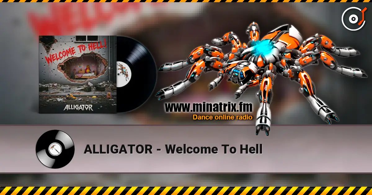 ALLIGATOR - Welcome To Hell жоғары сапада онлайн тыңдау | Minatrix.FM