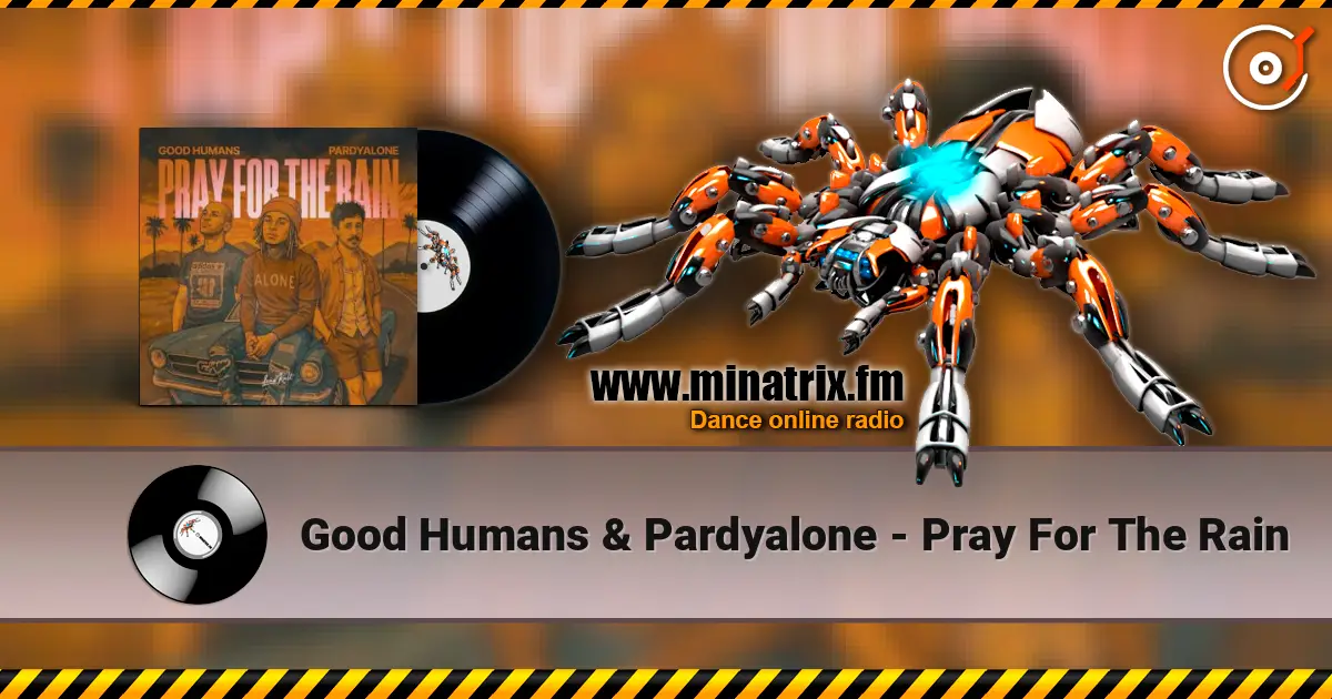 Good Humans & Pardyalone - Pray For The Rain жоғары сапада онлайн тыңдау | Minatrix.FM