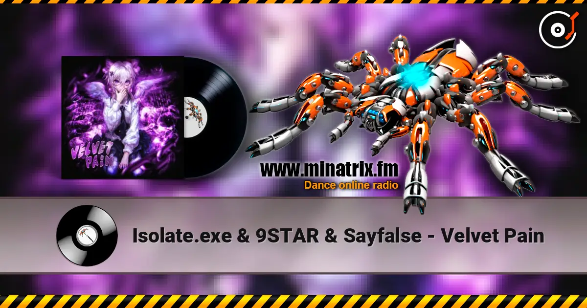 Isolate.exe & 9STAR & Sayfalse - Velvet Pain жоғары сапада онлайн тыңдау | Minatrix.FM