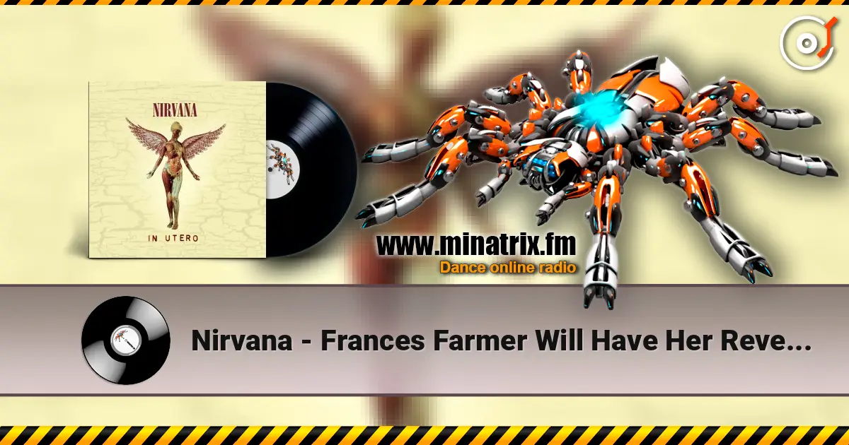 Nirvana - Frances Farmer Will Have Her Revenge on Seattle жоғары сапада онлайн тыңдау | Minatrix.FM