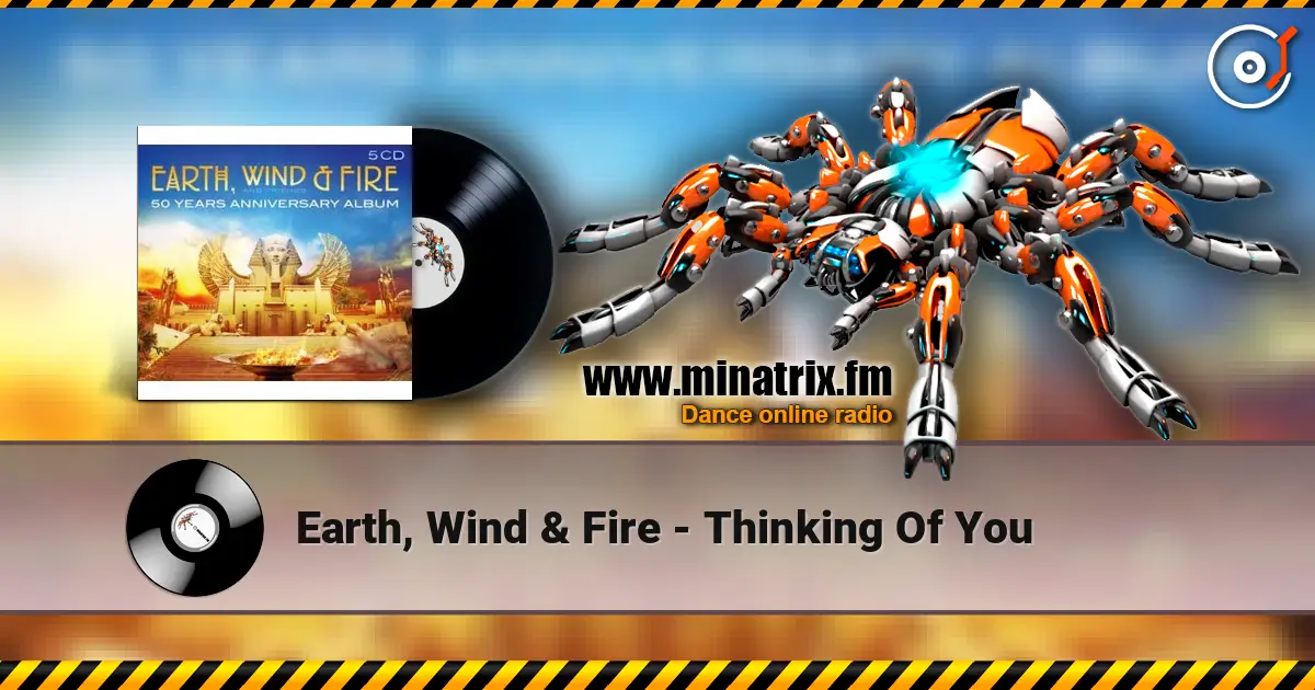 Earth, Wind & Fire - Thinking Of You жоғары сапада онлайн тыңдау | Minatrix.FM