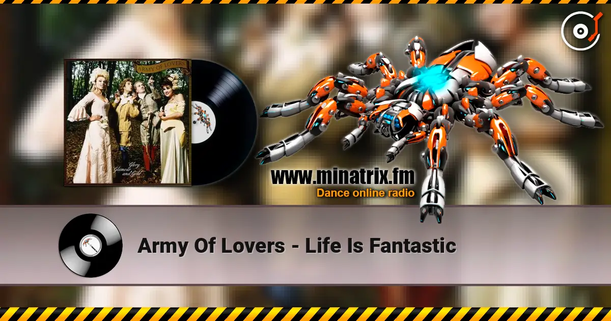 Army Of Lovers - Life Is Fantastic жоғары сапада онлайн тыңдау | Minatrix.FM