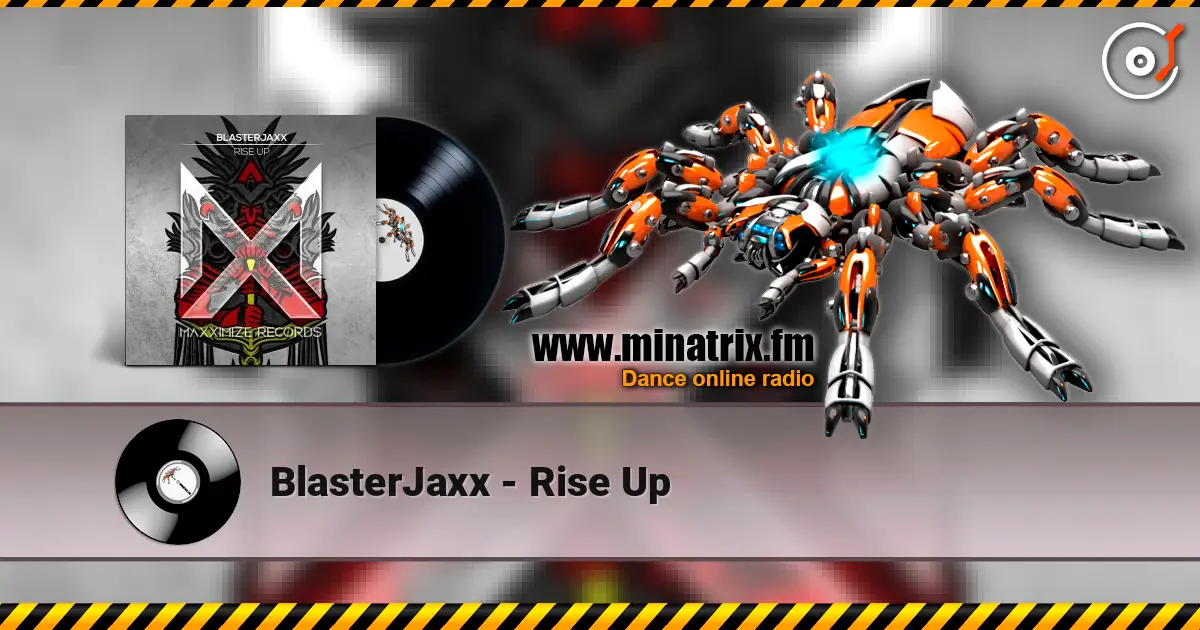 BlasterJaxx - Rise Up жоғары сапада онлайн тыңдау | Minatrix.FM