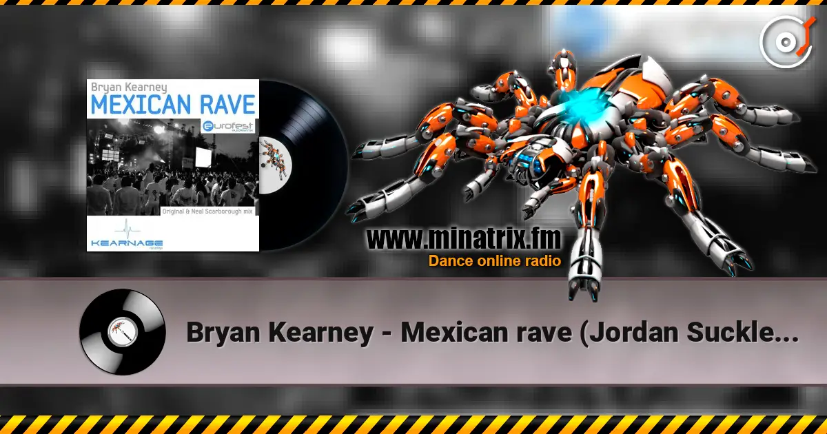 Bryan Kearney - Mexican rave (Jordan Suckley remix) жоғары сапада онлайн тыңдау | Minatrix.FM