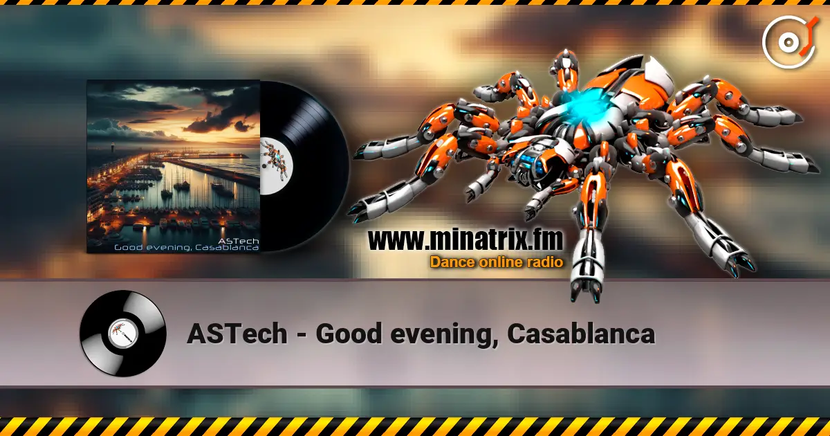 ASTech - Good evening, Casablanca жоғары сапада онлайн тыңдау | Minatrix.FM