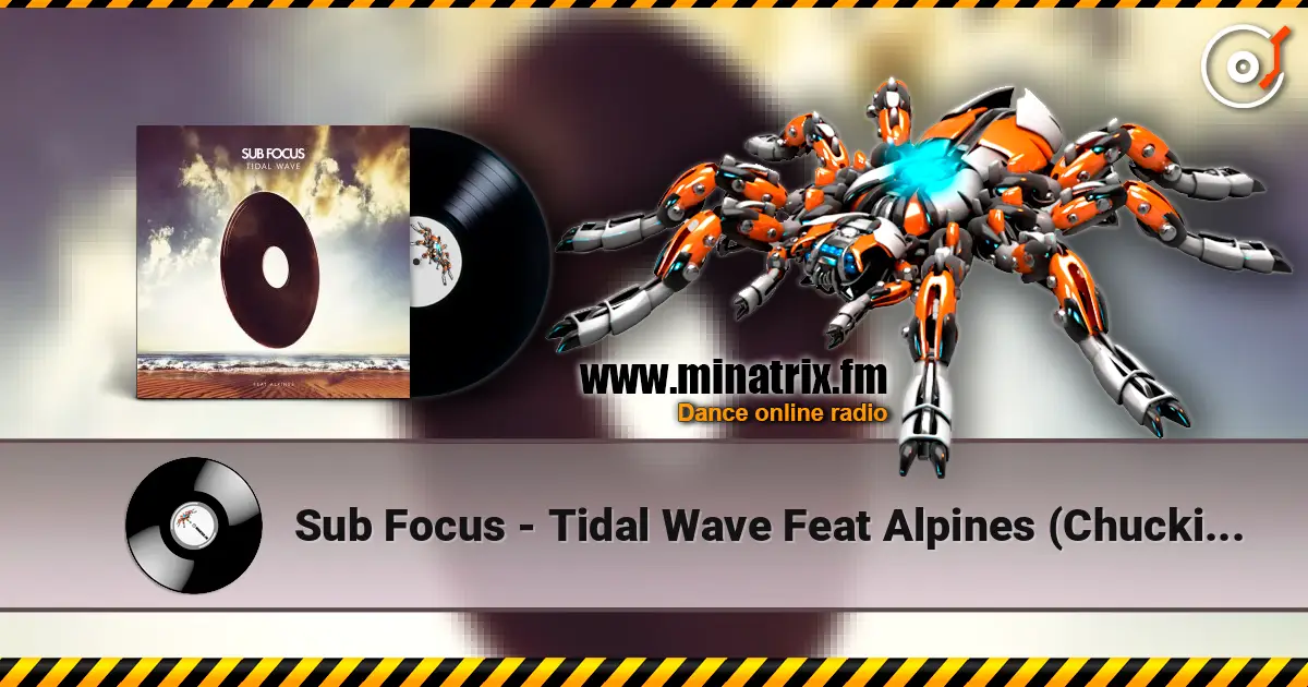 Sub Focus - Tidal Wave Feat Alpines (Chuckie Remix) жоғары сапада онлайн тыңдау | Minatrix.FM