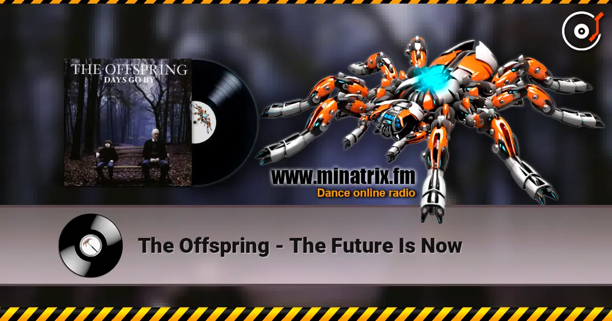 The Offspring - The Future Is Now жоғары сапада онлайн тыңдау | Minatrix.FM