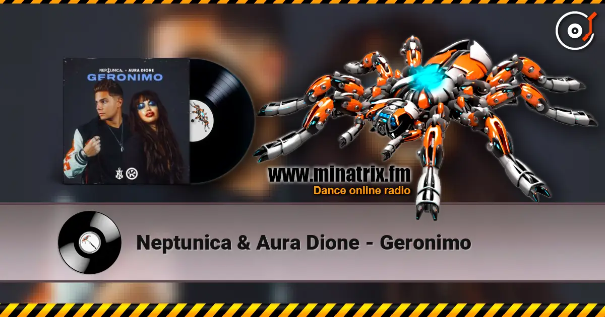 Neptunica & Aura Dione - Geronimo жоғары сапада онлайн тыңдау | Minatrix.FM