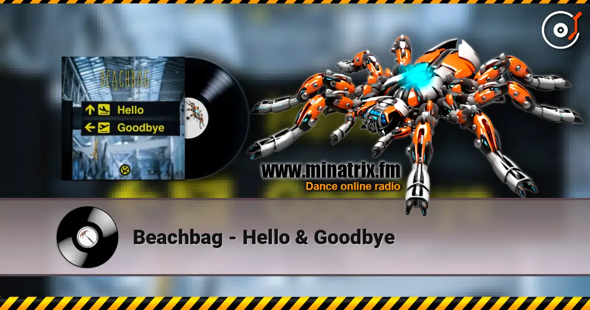 Beachbag - Hello & Goodbye жоғары сапада онлайн тыңдау | Minatrix.FM