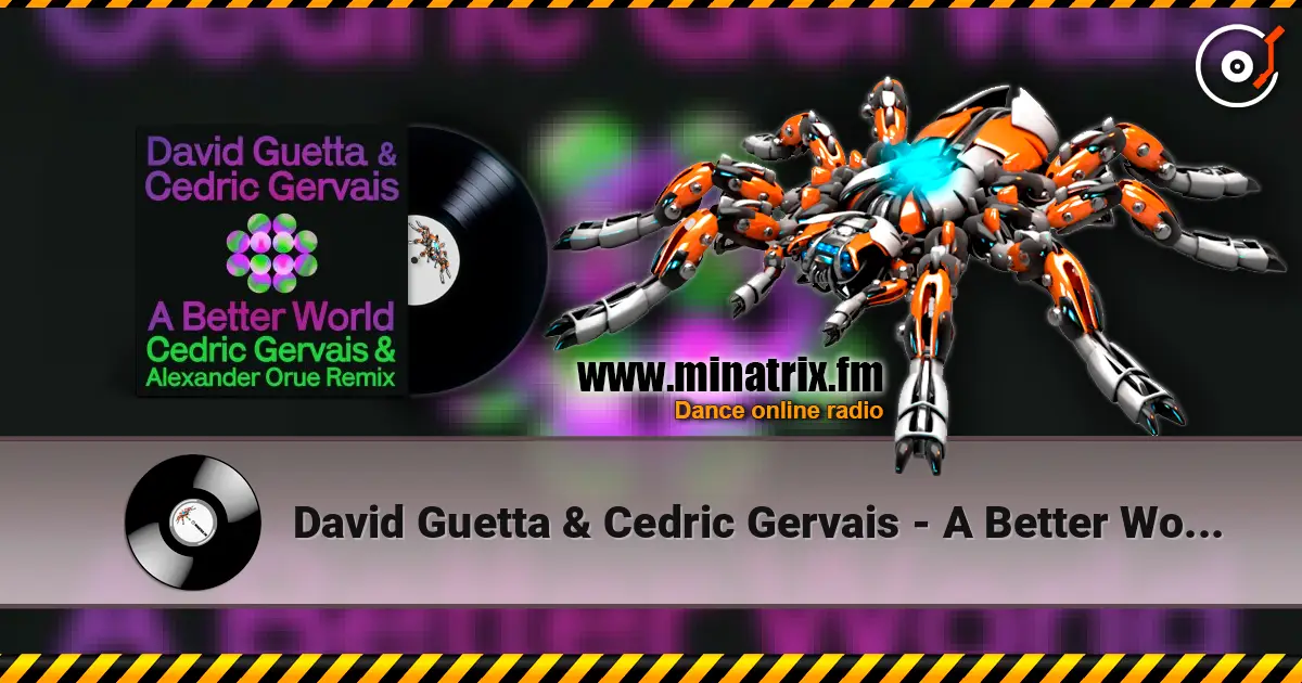 David Guetta & Cedric Gervais - A Better World (Cedric Gervais & Alexander Orue Remix) жоғары сапада онлайн тыңдау | Minatrix.FM