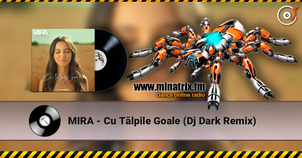 MIRA - Cu Tălpile Goale (Dj Dark Remix) жоғары сапада онлайн тыңдау | Minatrix.FM