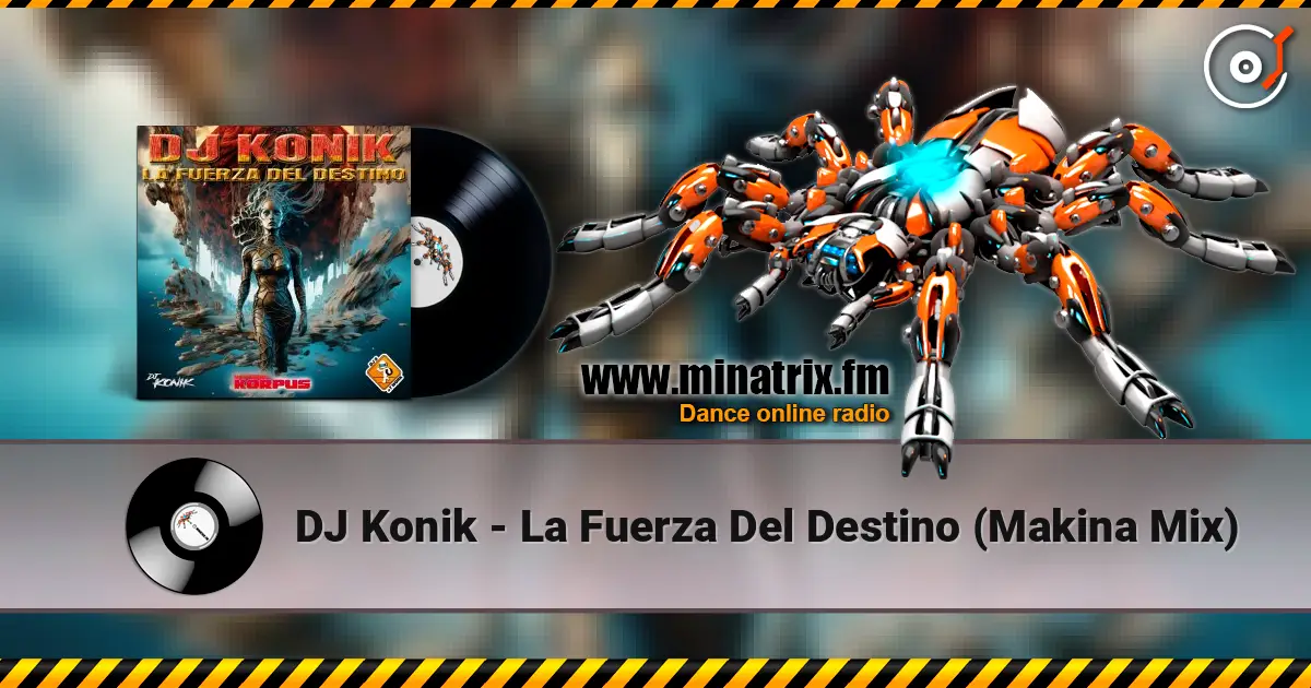 DJ Konik - La Fuerza Del Destino (Makina Mix) жоғары сапада онлайн тыңдау | Minatrix.FM