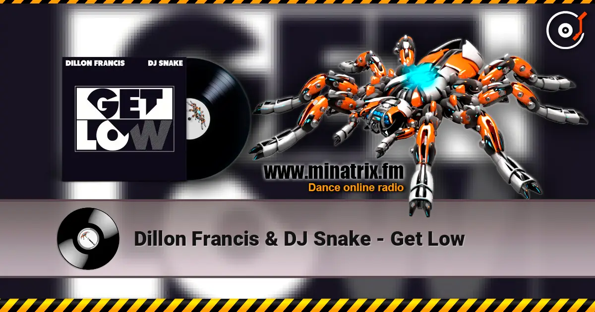 Dillon Francis & DJ Snake - Get Low жоғары сапада онлайн тыңдау | Minatrix.FM
