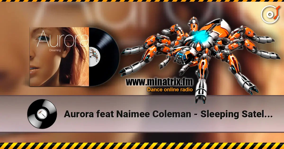 Aurora feat Naimee Coleman - Sleeping Satellite (Radio Edit) жоғары сапада онлайн тыңдау | Minatrix.FM
