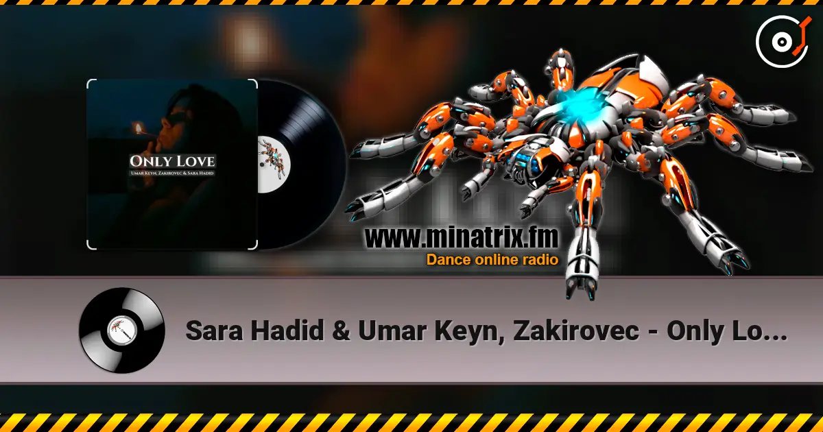 Sara Hadid & Umar Keyn, Zakirovec - Only Love (Original Mix) жоғары сапада онлайн тыңдау | Minatrix.FM