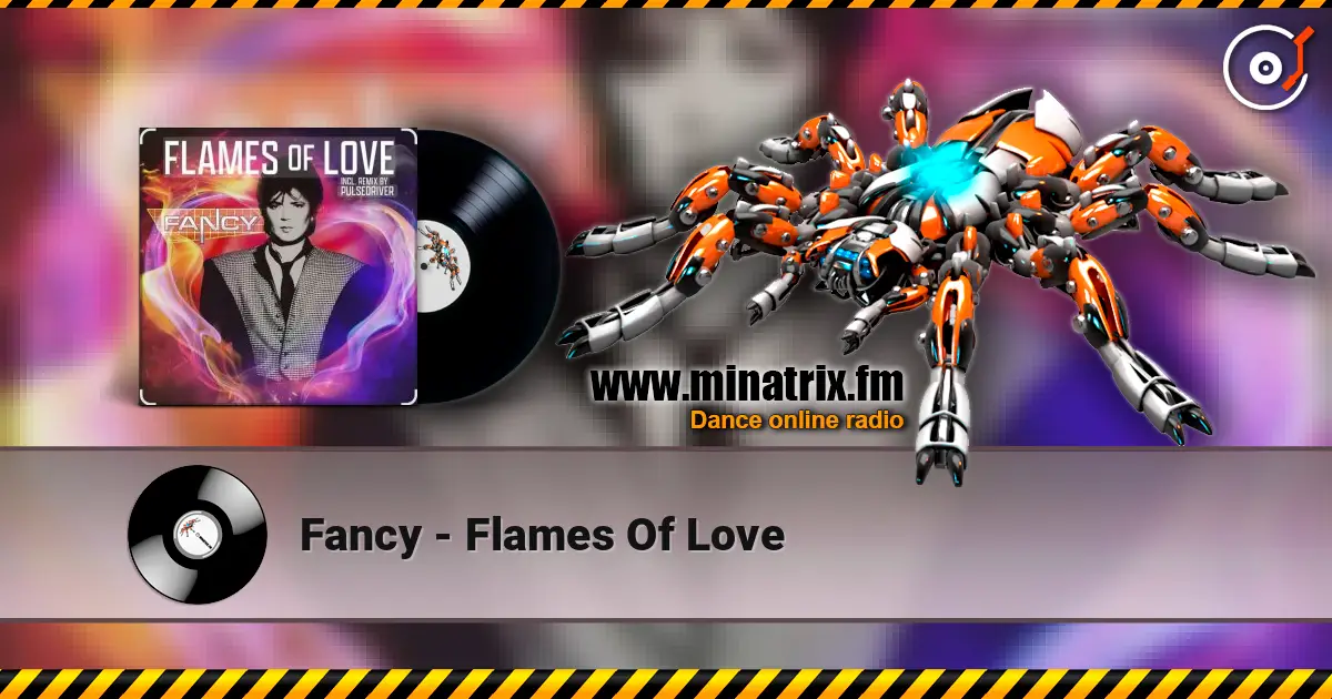 Fancy - Flames Of Love жоғары сапада онлайн тыңдау | Minatrix.FM