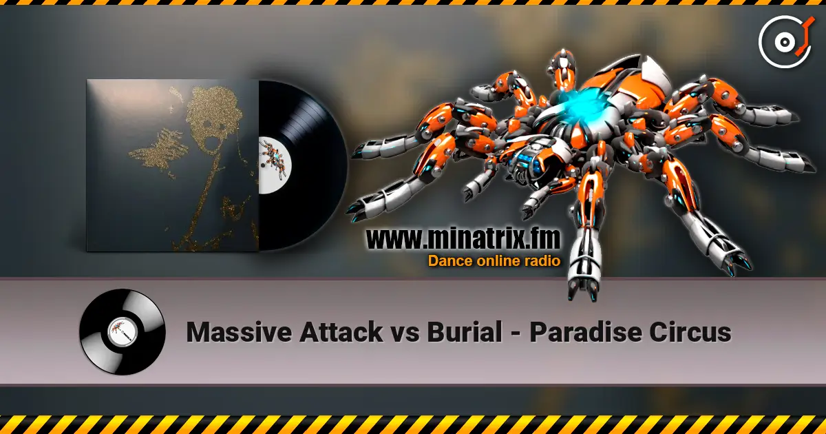 Massive Attack vs Burial - Paradise Circus жоғары сапада онлайн тыңдау | Minatrix.FM