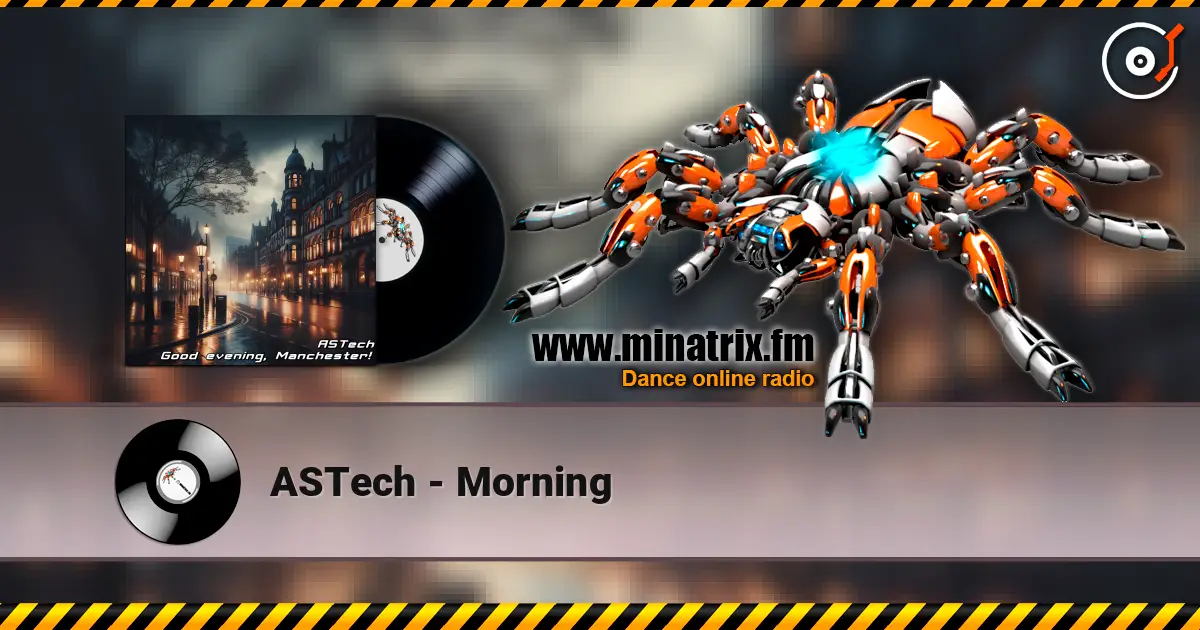 ASTech - Morning жоғары сапада онлайн тыңдау | Minatrix.FM