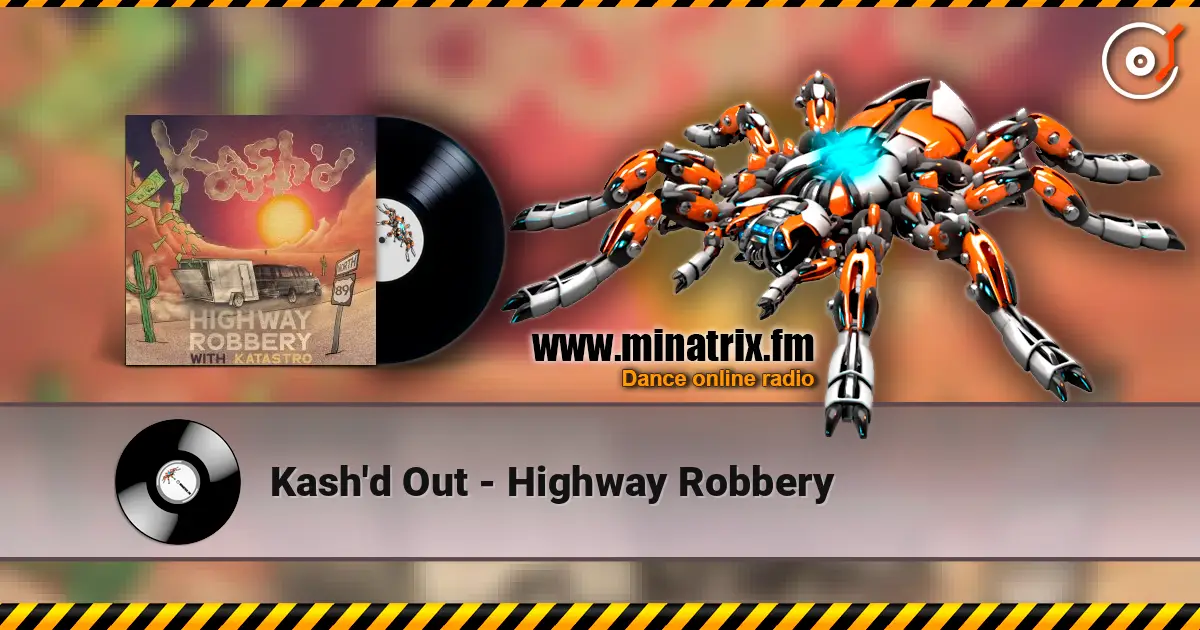 Kash'd Out - Highway Robbery жоғары сапада онлайн тыңдау | Minatrix.FM