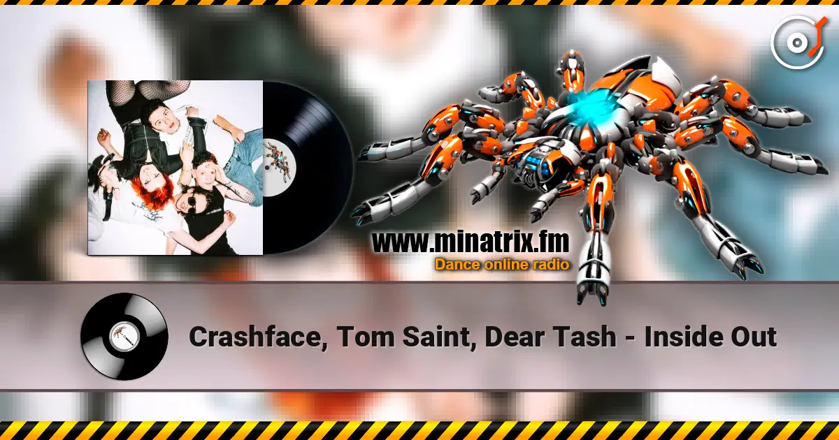 Crashface, Tom Saint, Dear Tash - Inside Out жоғары сапада онлайн тыңдау | Minatrix.FM