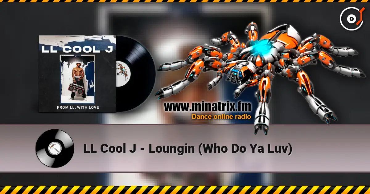 LL Cool J - Loungin (Who Do Ya Luv) жоғары сапада онлайн тыңдау | Minatrix.FM