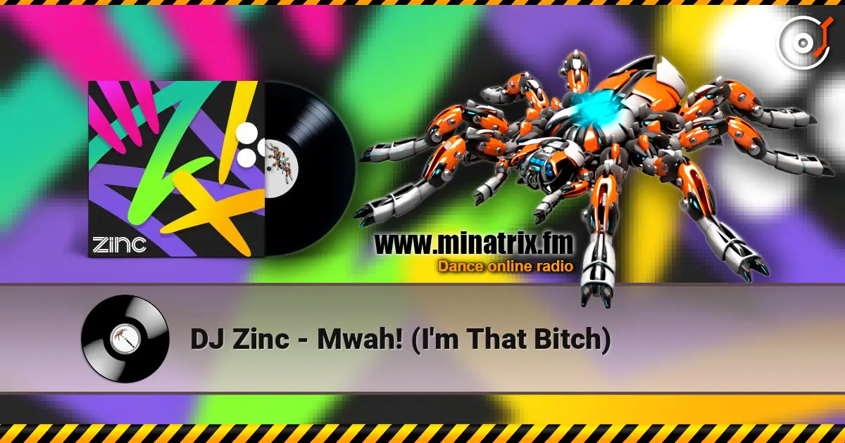 DJ Zinc - Mwah! (I'm That Bitch) жоғары сапада онлайн тыңдау | Minatrix.FM