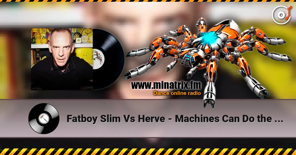 Fatboy Slim Vs Herve - Machines Can Do the Work (Afghan Headspin Remix) жоғары сапада онлайн тыңдау | Minatrix.FM