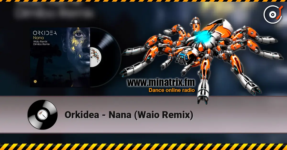 Orkidea - Nana (Waio Remix) жоғары сапада онлайн тыңдау | Minatrix.FM