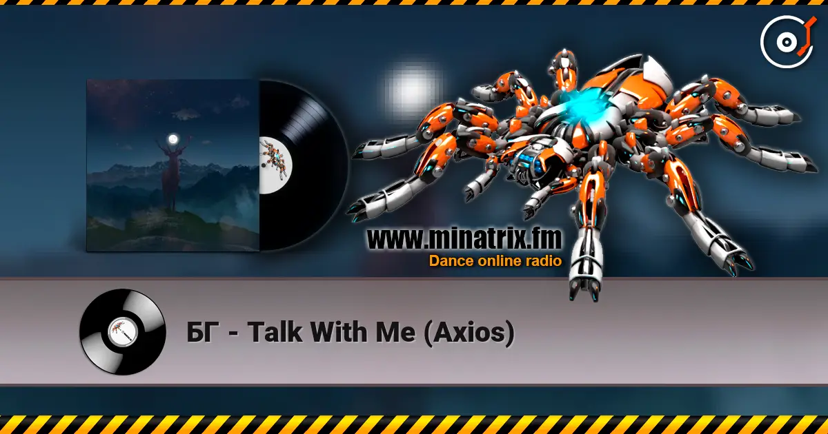 БГ - Talk With Me (Axios) жоғары сапада онлайн тыңдау | Minatrix.FM