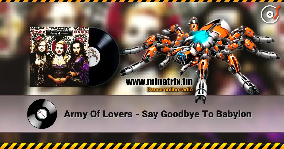 Army Of Lovers - Say Goodbye To Babylon жоғары сапада онлайн тыңдау | Minatrix.FM