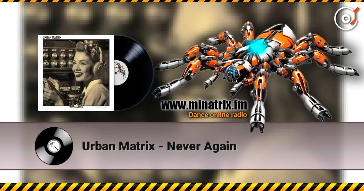 Urban Matrix - Never Again жоғары сапада онлайн тыңдау | Minatrix.FM