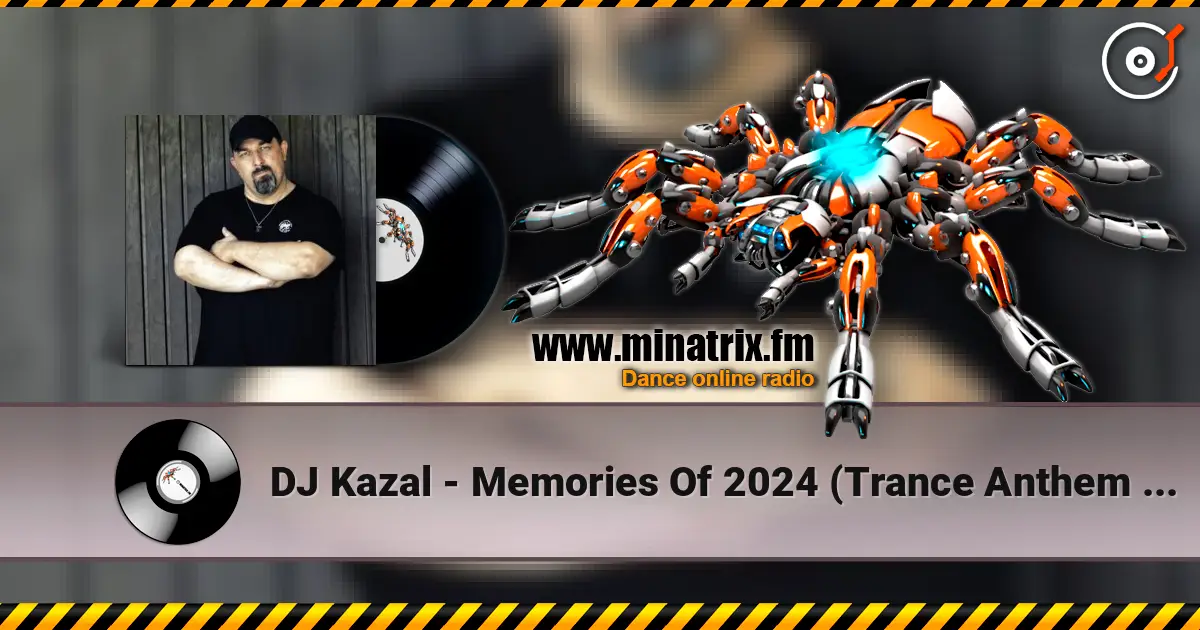 DJ Kazal - Memories Of 2024 (Trance Anthem Radio Edit) жоғары сапада онлайн тыңдау | Minatrix.FM