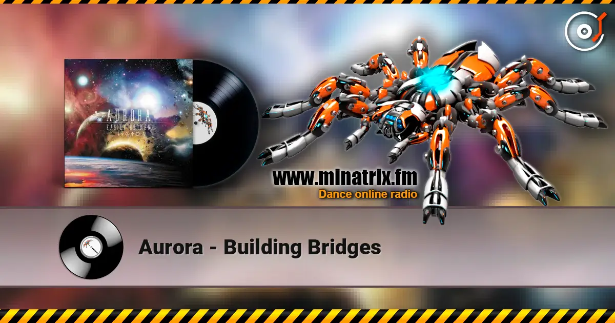 Aurora - Building Bridges жоғары сапада онлайн тыңдау | Minatrix.FM