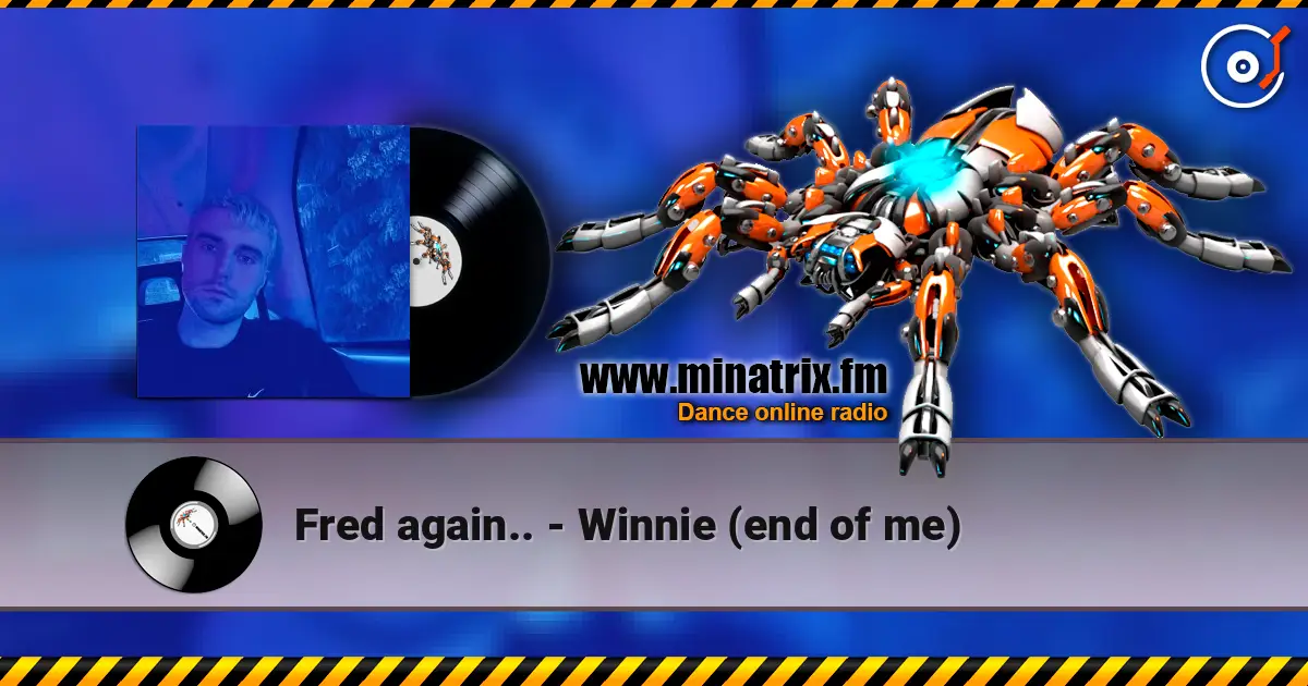 Fred again.. - Winnie (end of me) жоғары сапада онлайн тыңдау | Minatrix.FM
