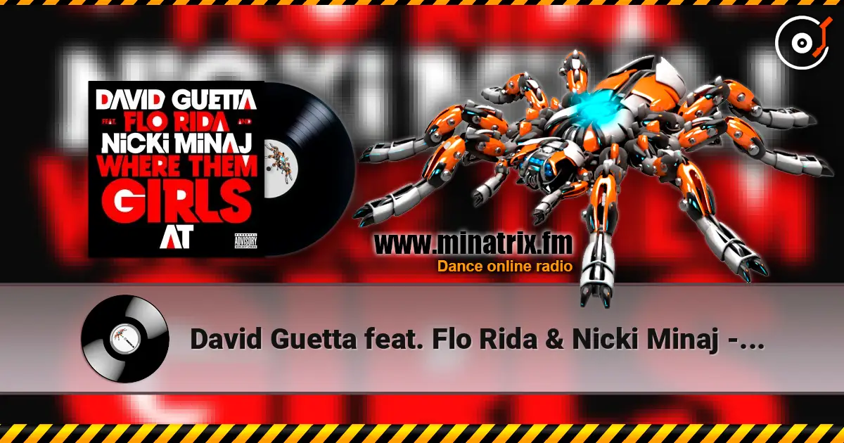 David Guetta feat. Flo Rida & Nicki Minaj - Where Them Girls At (Extended Mix) жоғары сапада онлайн тыңдау | Minatrix.FM