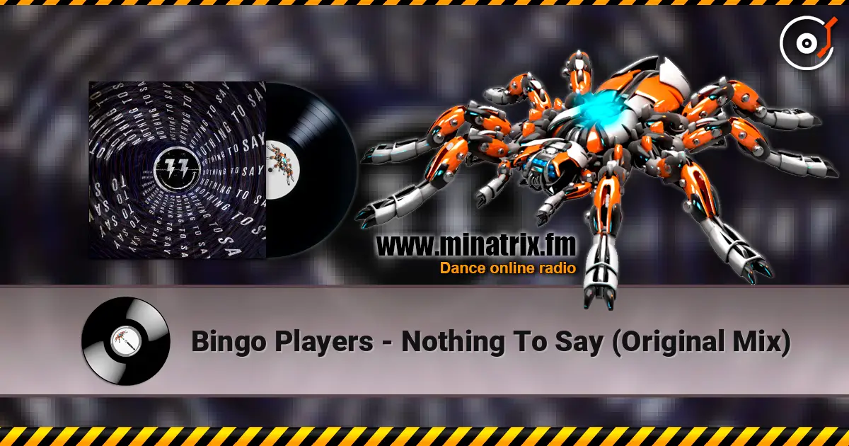 Bingo Players - Nothing To Say (Original Mix) жоғары сапада онлайн тыңдау | Minatrix.FM