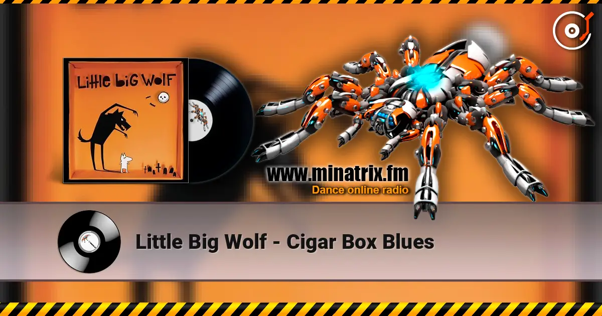 Little Big Wolf - Cigar Box Blues жоғары сапада онлайн тыңдау | Minatrix.FM