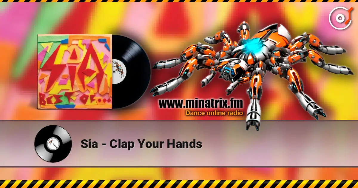 Sia - Clap Your Hands жоғары сапада онлайн тыңдау | Minatrix.FM