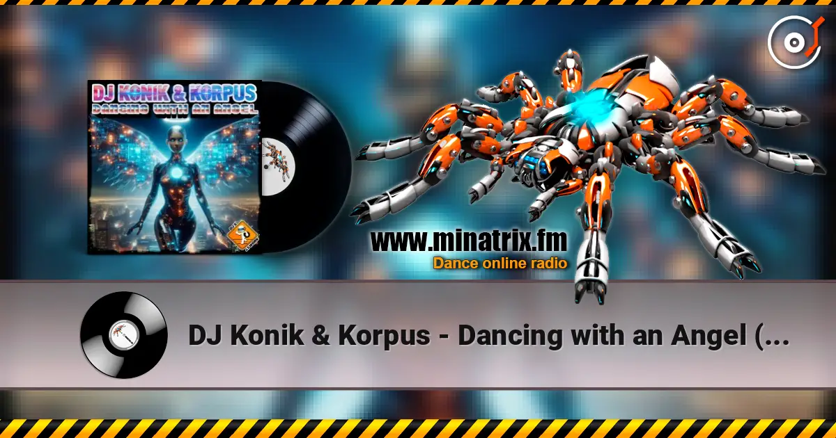DJ Konik & Korpus - Dancing with an Angel (Radio Edit) жоғары сапада онлайн тыңдау | Minatrix.FM